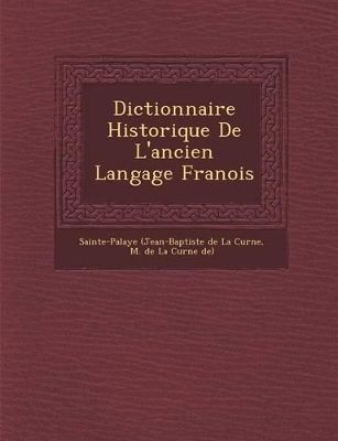 Dictionnaire Historique de L'Ancien Langage Fran OIS book