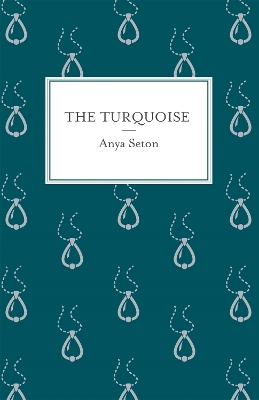 The Turquoise by Anya Seton