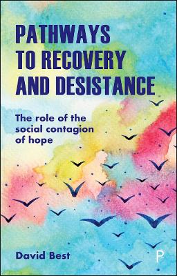 Pathways to Recovery and Desistance: The Role of the Social Contagion of Hope book