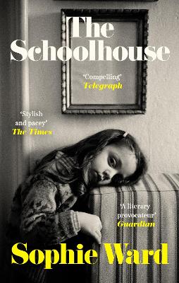 The Schoolhouse: 'Stylish, pacy and genuinely frightening' The Times by Sophie Ward