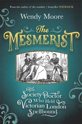 The Mesmerist by Wendy Moore