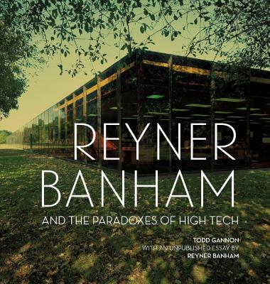 Reyner Banham and the Paradoxes of High Tech book