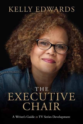 The Executive Chair: A Writer's Guide to TV Series Development book