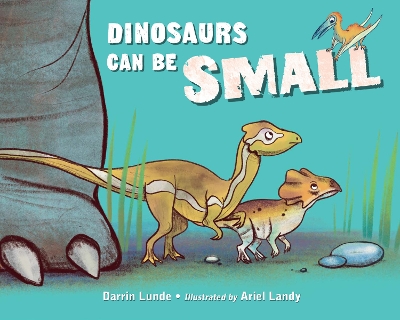 Dinosaurs Can Be Small book