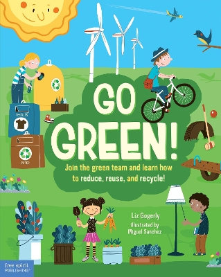 Go Green!: Join the Green Team and Learn How to Reduce Reuse and Recycle! by Liz Gogerly