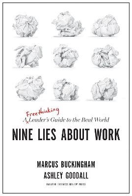 Nine Lies About Work: A Freethinking Leader's Guide to the Real World book