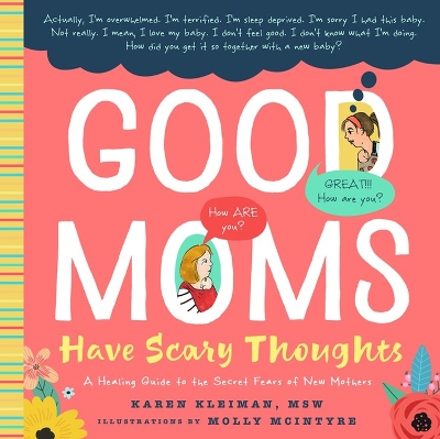 Good Moms Have Scary Thoughts: A Healing Guide to the Secret Fears of New Mothers book