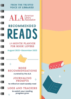 The American Library Association Recommended Reads and 2023 Planner: A 17-Month Book Log and Planner with Weekly Reads, Book Trackers, and More! book