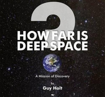 How Far Is Deep Space? by Guy Holt