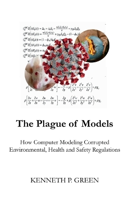 The Plague of Models: How Computer Modeling Corrupted Environmental, book