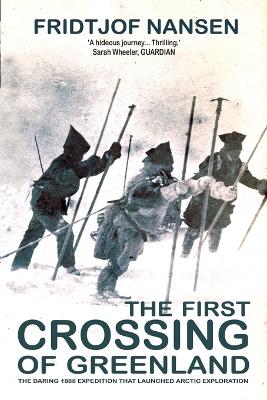 The First Crossing Of Greenland: The Daring Expedition that Launched Arctic Exploration book