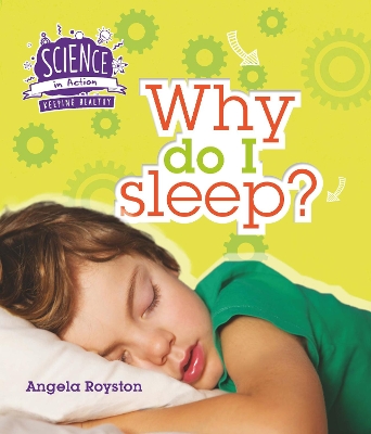 Science in Action: Keeping Healthy - Why Do I Sleep? by Angela Royston