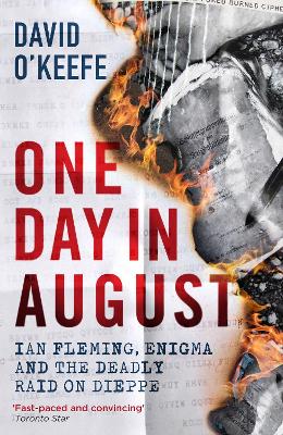 One Day in August: Ian Fleming, Enigma, and the Deadly Raid on Dieppe book