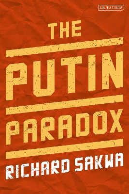 The Putin Paradox by Professor Richard Sakwa