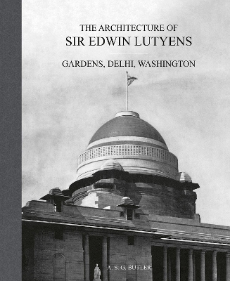 The Architecture of Sir Edwin Lutyens: Volume 2: Gardens, Delhi, Washington book