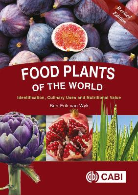 Food Plants of the World: Identification, Culinary Uses and Nutritional Value by Ben-Erik van Wyk