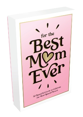 For the Best Mum Ever: 52 Beautiful Cards to Show Your Mum Just How Much She Means book