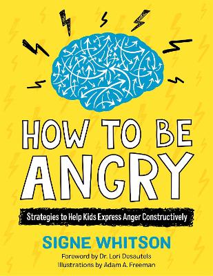 How to Be Angry: Strategies to Help Kids Express Anger Constructively book