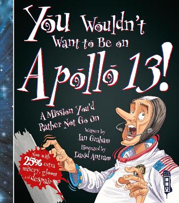 You Wouldn't Want To Be On Apollo XIII! book