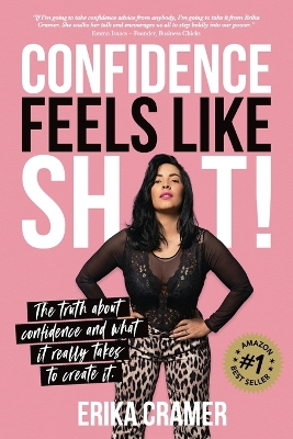 Confidence Feels Like Sh*t: The truth about confidence and what it really takes to create It book