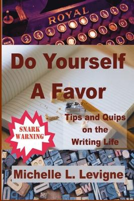 Do Yourself a Favor: Tips & Quips of the Writing Life book