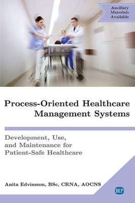 Process-Oriented Healthcare Management Systems: Development, Use, and Maintenance for Patient-Safe Healthcare book