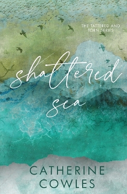 Shattered Sea: A Tattered & Torn Special Edition by Catherine Cowles