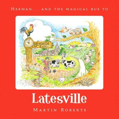 Herman and the Magical Bus to...LATESVILLE book