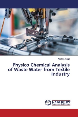 Physico Chemical Analysis of Waste Water from Textile Industry book