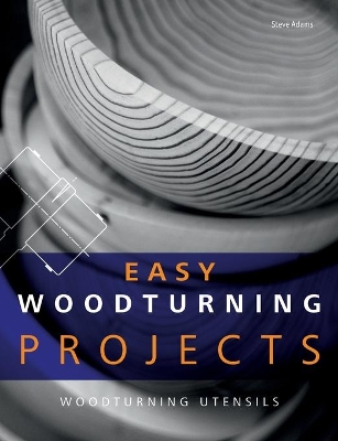 Easy Woodturning Projects: Woodturning utensils book
