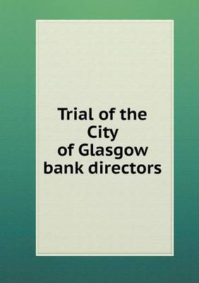 Trial of the City of Glasgow bank directors by William Wallace