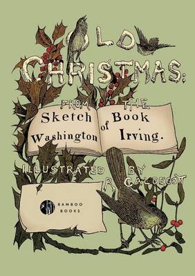 Old Christmas from the Sketch Book of Washington Irving by Washington Irving