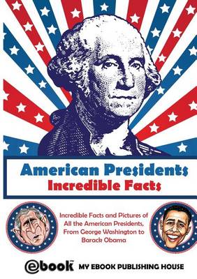 American Presidents - Incredible Facts book