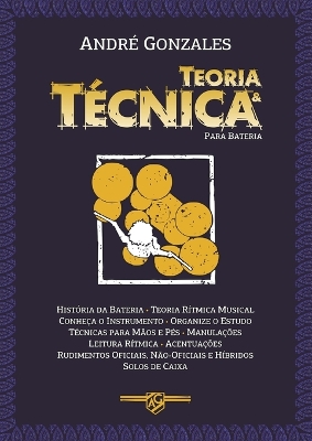 Teoria e Técnica para Bateria: História da Bateria - Teoria Rítmica Musical - Estudos - Técnicas - Leitura - Rudimentos - Solos de Caixa book