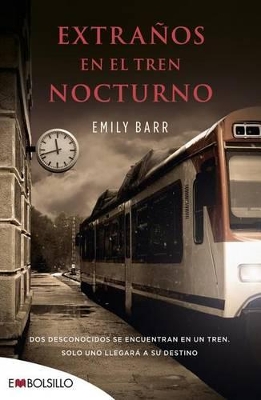 Extranos En El Tren Nocturno by Emily Barr