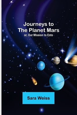 Journeys to the Planet Mars; or, Our Mission to Ento book