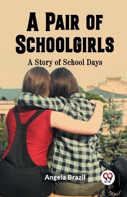 A Pair of SchoolgirlsA Story of School Days (Edition2023) book