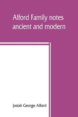 Alford family notes, ancient and modern book