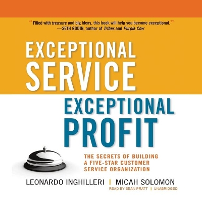 Exceptional Service, Exceptional Profit: The Secrets of Building a Five-Star Customer Service Organization book