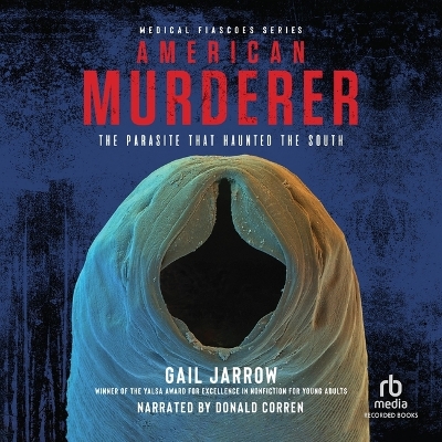 American Murderer: The Parasite That Haunted the South by Gail Jarrow