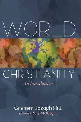 World Christianity: An Introduction by Graham Joseph Hill