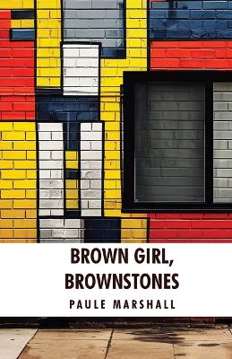 Brown Girl, Brownstones: Paule Marshall by Paule Marshall