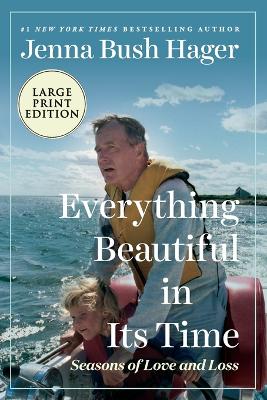 Everything Beautiful In Its Time: Seasons of Love and Loss [Large Print] by Jenna Bush Hager