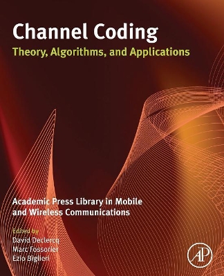 Channel Coding: Theory, Algorithms, and Applications: Academic Press Library in Mobile and Wireless Communications by Ezio Biglieri