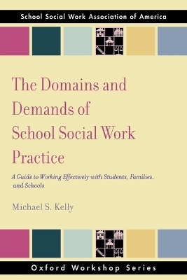 Domains and Demands of School Social Work Practice by Michael S. Kelly