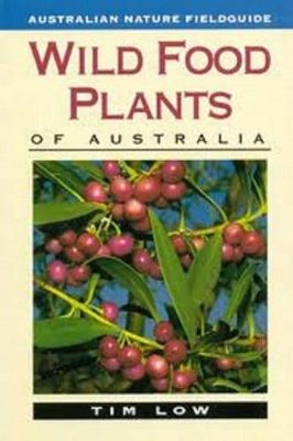 Wild Food Plants of Australia by Tim Low