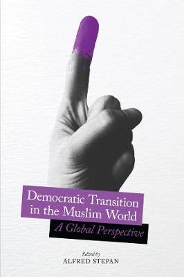 Democratic Transition in the Muslim World: A Global Perspective book