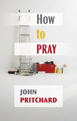 How to Pray: A Practical Handbook book
