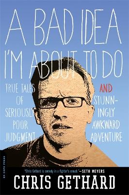 Bad Idea I'm About to Do by Chris Gethard