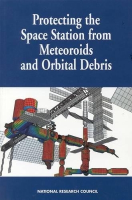 Protecting the Space Station from Meteoroids and Orbital Debris book